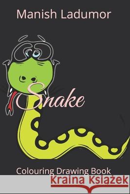 Snake: Colouring Drawing Book Manish Ladumor 9798420954164