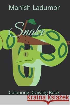 Snake: Colouring Drawing Book Ladumor, Manish 9798420961704