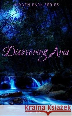Discovering Aria R A Baca 9798420971024 Independently Published