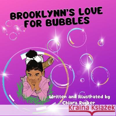 Brooklynn's Love For Bubbles Rucker Chiara Rucker 9798420971284
