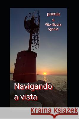 Navigando a Vista Sgobio Vins44, Vito Nicola 9798420976548 Independently published