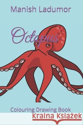 Octopus: Colouring Drawing Book Manish Ladumor 9798420979013