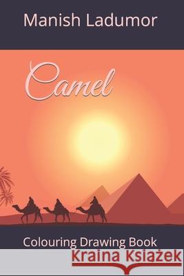 Camel: Colouring Drawing Book Manish Ladumor 9798420988572