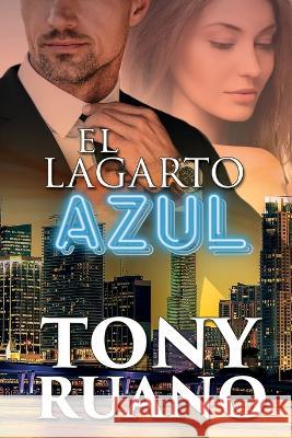 El Lagarto Azul Ruano Tony Ruano 9798421025665 Independently published