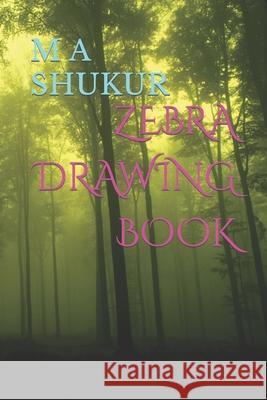Zebra Drawing Book Shukur, Mohammed Abdul 9798421151531