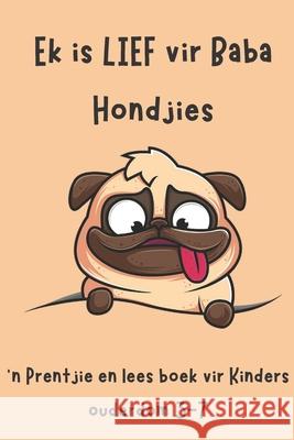 Ek is lief vir Baba Hondjies: 'n Prentjie en Lees Boek vir Kinders Ouderdom 3-7 Leonard, Pieter 9798421162711