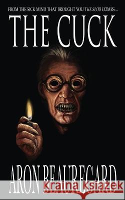 The Cuck Beauregard Aron Beauregard 9798421173106