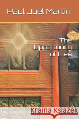 The Opportunity of Lies Martin Paul Joel Martin 9798421222316 Independently published