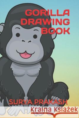 Gorilla Drawing Book Surya Prakash Prakash 9798421381006