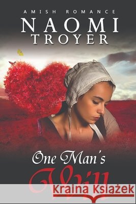 One Man's Will Troyer Naomi Troyer 9798421437932