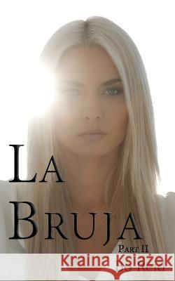La Bruja: Part Two Bo Reid   9798421477853 Independently Published