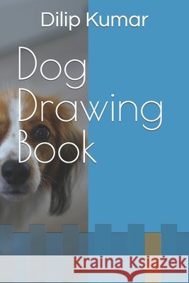 Dog Drawing Book Kumar Dilip Kumar 9798421478980