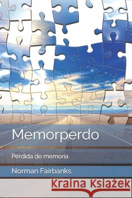 Memorperdo: Pérdida de memoria Fairbanks, Norman 9798421488378