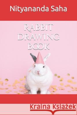 Rabbit drawing book Saha Nityananda Saha 9798421521921 Independently published