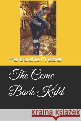 The Come Back Kidd Frazier Marquisha Frazier 9798421538592