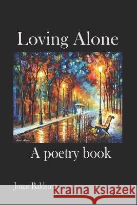 Loveling Lonely: A poetry book Baldsom, Jonas 9798421540694 Independently published