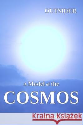 Outsider: A Model of the Cosmos William Turmel   9798421563273