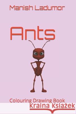 Ants: Colouring Drawing Book Ladumor, Manish 9798421601050