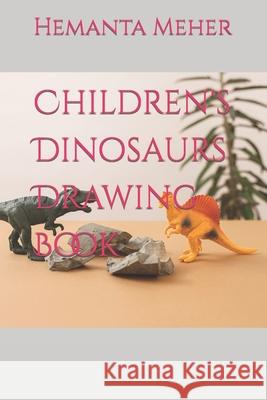 Children's Dinosaurs Drawing Book Hemanta Meher 9798421603009