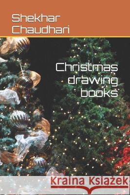 Christmas drawing books Chaudhari Shekhar Chaudhari 9798421637103