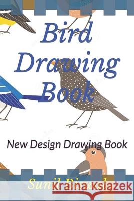 Bird Drawing Book: New Design Drawing Book Biswal, Sunil Kumar 9798421656302