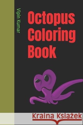 Octopus Coloring Book Kumar Vipin Kumar 9798421678496