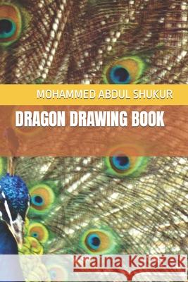 Dragon Drawing Book Mohammed Abdul Abdul Shukur 9798421704126