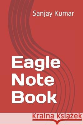 Eagle Note Book Kumar Sanjay Kumar 9798421714071 Independently published