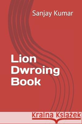 Lion Dwroing Book Kumar Sanjay Kumar 9798421718147 Independently published