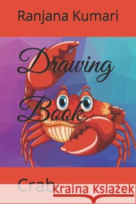 Drawing Book: Crab Kumari, Ranjana 9798421742197