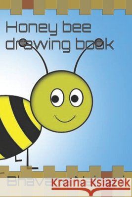 Honey bee drawing book Nainani Bhavana Nainani 9798421769583