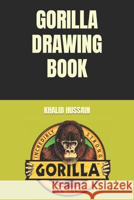 Gorilla Drawing Book Khalid Hussain 9798421843061