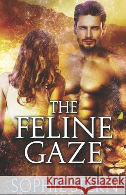 The Feline Gaze Stern Sophie Stern 9798421956549 Independently published