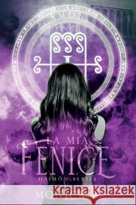 La Mia Fenice B. Monica B. 9798422063253 Independently published