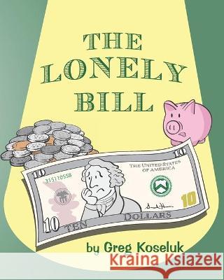 The Lonely Bill Koseluk Greg Koseluk 9798422066735 Independently published