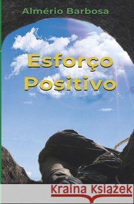 Esforço Positivo Barbosa, Almério 9798422073986 Independently published