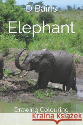 Elephant: Drawing Colouring Book Bains, D. 9798422124510
