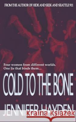 Cold to the Bone Hayden Jennifer Hayden 9798422141593