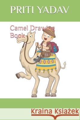 Camel Drawing Book YADAV PRITI YADAV 9798422167524