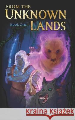 From the Unknown Lands: Book 1 Carrie Lange, Nadia Diaz 9798422205905 Independently Published