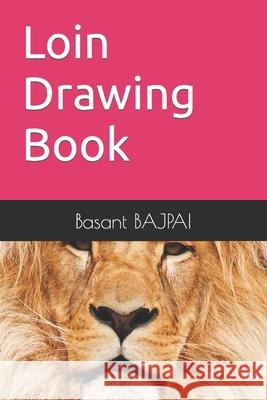 Loin Drawing Book BAJPAI Basant Kumar BAJPAI 9798422220236