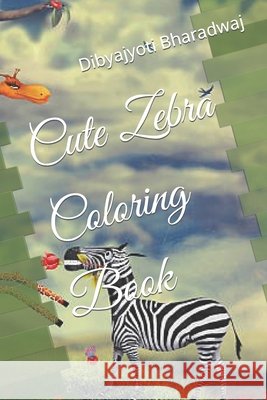Cute Zebra Coloring Book Bharadwaj Dibyajyoti Bharadwaj 9798422345502