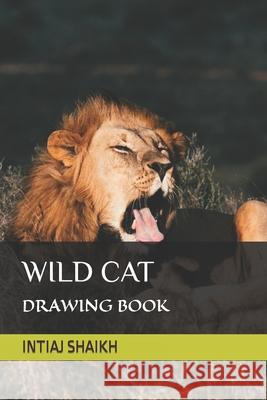 Wild Cat: Drawing Book Shaikh, Intiaj 9798422405954