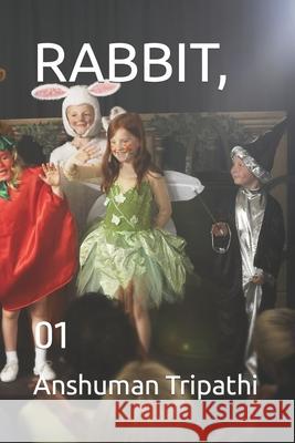 Rabbit,: 01 Anshuman Tripathi 9798422550678