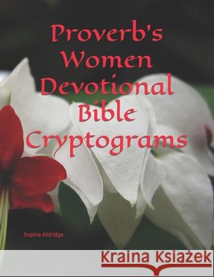 Proverb's Women Devotional Bible Cryptograms Aldridge Sophia Aldridge 9798422615339