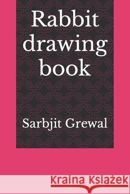 Rabbit drawing book Grewal Sarbjit S Grewal 9798422712823