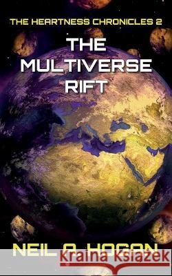 The Multiverse Rift: The Heartness Chronicles Hogan, Neil a. 9798422736928 Independently published