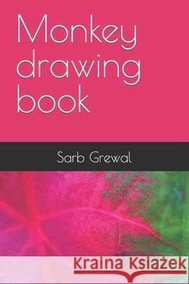 Monkey drawing book Grewal Sarb S Grewal 9798422746903