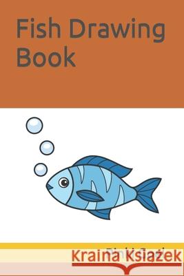 Fish Drawing Book Goel Pinki Goel 9798422795031