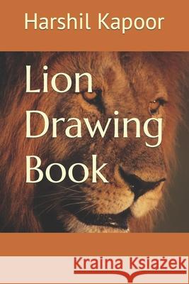 Lion Drawing Book Kapoor Harshil Sharadkumar Kapoor 9798422796663